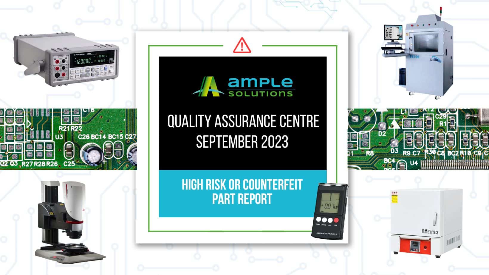 High-risk or Counterfeit Electronic Components: Ample Solutions Quality Assurance Centre September 2023 Report