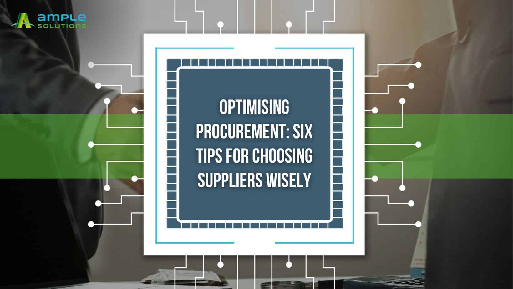 Optimising Procurement_ Six Tips for Choosing Suppliers Wisely