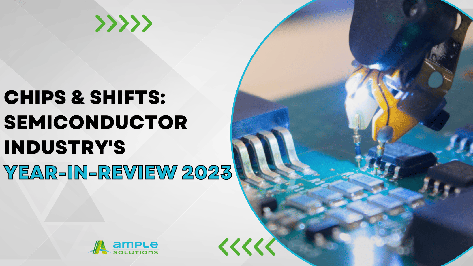 Chips and Shifts Semiconductor / Electronic Component Industry's YearinReview 2023 Ample